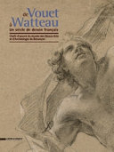 De Vouet à Watteau : ‡b un siècle de dessin français : chefs d'œuvre du musée des beaux-arts et d'archéologie de Besançon /
