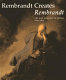 Rembrandt creates Rembrandt : art and ambition in Leiden, 1629-1631 /