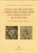 L'arte del ricamo nel territorio fiorentino dal Cinquecento al XX secolo parati e arredi liturigici di Bagno a Ripoli e Signa /