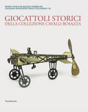 Museo civico di Palazzo Chiericati : giocattoli storici della collezione Cavalli Rosazza /