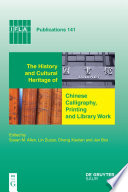 The history and cultural heritage of Chinese calligraphy, printing and library work / edited by Susan M. Allen ... [et al.]