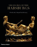 Treasures of the Habsburgs : the Kunstkammer at the Kunsthistorisches Museum, Vienna /