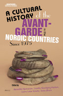 A cultural history of the avant-garde in the Nordic countries since 1975 /