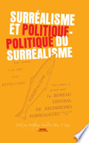 Surréalisme et politique-- politique du surréalisme /