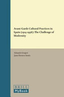 Avant-garde cultural practices in Spain (1914-1936) : the challenge of modernity /