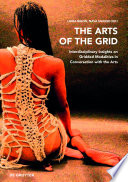 The Arts of the Grid : Interdisciplinary Insights on Gridded Modalities in Conversation with the Arts /
