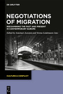 Negotiations of migration : reexamining the past and present in contemporary Europe /