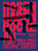 Hosen haben Röcke an : Künstlerinnen Gruppe Erfurt 1984-1994 = Pants wear skirts : the Erfurt Women Artist's Group 1984-1994 /