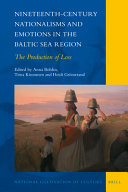 Nineteenth-century nationalisms and emotions in the Baltic Sea region : the production of loss /