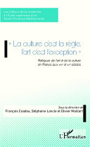 La culture c'est la règle, l'art c'est l'exception : politiques de l'art et de la culture en France aux XIXe et XXe siècles /