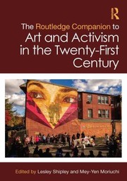 The Routledge companion to art and activism in the twenty-first century /