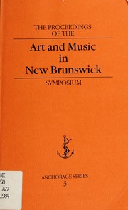 The proceedings of the Art and Music in New Brunswick Symposium, Mount Allison University /