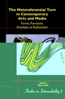 The metareferential turn in contemporary arts and media : forms, functions, attempts at explanation /