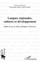 Langues régionales, cultures et développement : études de cas en Alsace, Bretagne et Provence /