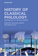 History of classical philology : from Bentley to the 20th century /