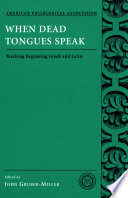 When dead tongues speak teaching beginning Greek and Latin /