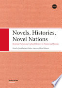 Novels, histories, novel nations : historical fiction and cultural memory in Finland and Estonia /