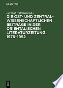 Die ost- und zentralwissenschaftlichen Beiträge in der Orientalischen ‹br›Literaturzeitung 1976-1992 : Bibliographie und Register /