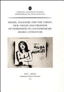 Desire, pleasure and the taboo : new voices and freedom of expression in contemporary Arabic literature /