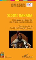 Sidiki Bakaba : un engagement au service des arts du spectacle africains : actes du colloque international tenu les 16, 17 et 18 novembre 2018, à lUniversité Félix Houphouët-Boigny de Cocody-Abidjan /