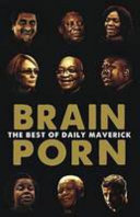 Brain porn : the best of Daily Maverick /
