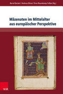 Mäzenaten im Mittelalter aus europäischer Perspektive : von historischen Akteuren zu literarischen Textkonzepten /