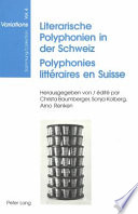 Literarische Polyphonien in der Schweiz = Polyphonies littéraires en Suisse /