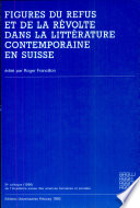 Figures du refus et de la révolte dans la littérature contemporaine en Suisse : 9e colloque (1986) de l'Académie suisse des sciences humaines et sociales /