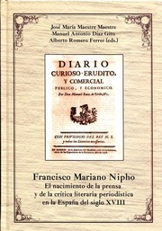 Francisco Mariano Nipho : el nacimiento de la prensa y de la crítica literaria periodística en la España del siglo XVIII /