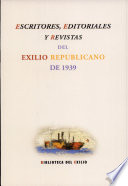 Escritores, editoriales y revistas del exilio republicano de 1939 /