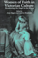 Women of faith in Victorian culture : reassessing the "angel in the house" /