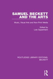 SAMUEL BECKETT AND THE ARTS music, visual arts and non-print media