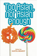Too Asian, not Asian enough : an anthology of new British Asian fiction /