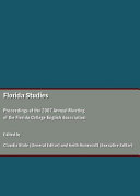 Florida studies : proceedings of the 2007 Annual General Meeting of the Florida College English Association /