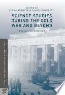 Science studies during the Cold War and beyond : paradigms defected /