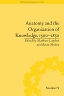 Anatomy and the organization of knowledge : 1500 -1850 /