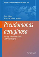 Pseudomonas aeruginosa : Biology, Pathogenesis and Control Strategies /
