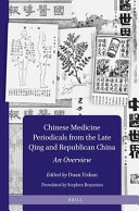 Chinese medicine periodicals from the late Qing and Republican China : an overview /