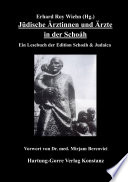 Jüdische Ärztinnen und Ärzte in der Schoáh : ein Lesebuch der Edition Schoáh & Judaica /