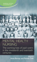 Mental health nursing : the working lives of paid carers in the nineteenth and twentieth centuries /