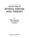 Practical atlas of retinal disease and therapy /