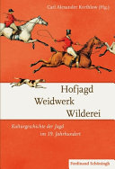 Hofjagd, Weidwerk, Wilderei : Kulturgeschichte der Jagd im 19. Jahrhundert /