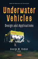 Underwater vehicles : design and applications /