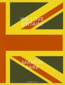 We love Britain! : Martin Parr /