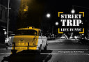 Street trip : life in NYC : four decades of real life New York in pictures /