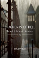 Fragments of hell : Israeli Holocaust literature /