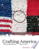 Crafting America : artists and objects, 1940 to today /