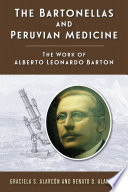 The bartonellas and Peruvian medicine : the work of Alberto Leonardo Barton /