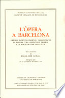 L'òpera a Barcelona : orígens, desenvolupament i consolidació de l'òpera com a espectacle teatral a la Barcelona del segle XVIII /