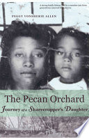 The pecan orchard : journey of a sharecropper's daughter /